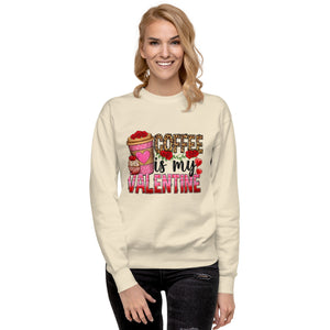 Coffee Is My Valentine Unisex Premium Sweatshirt-Phoenix Styles