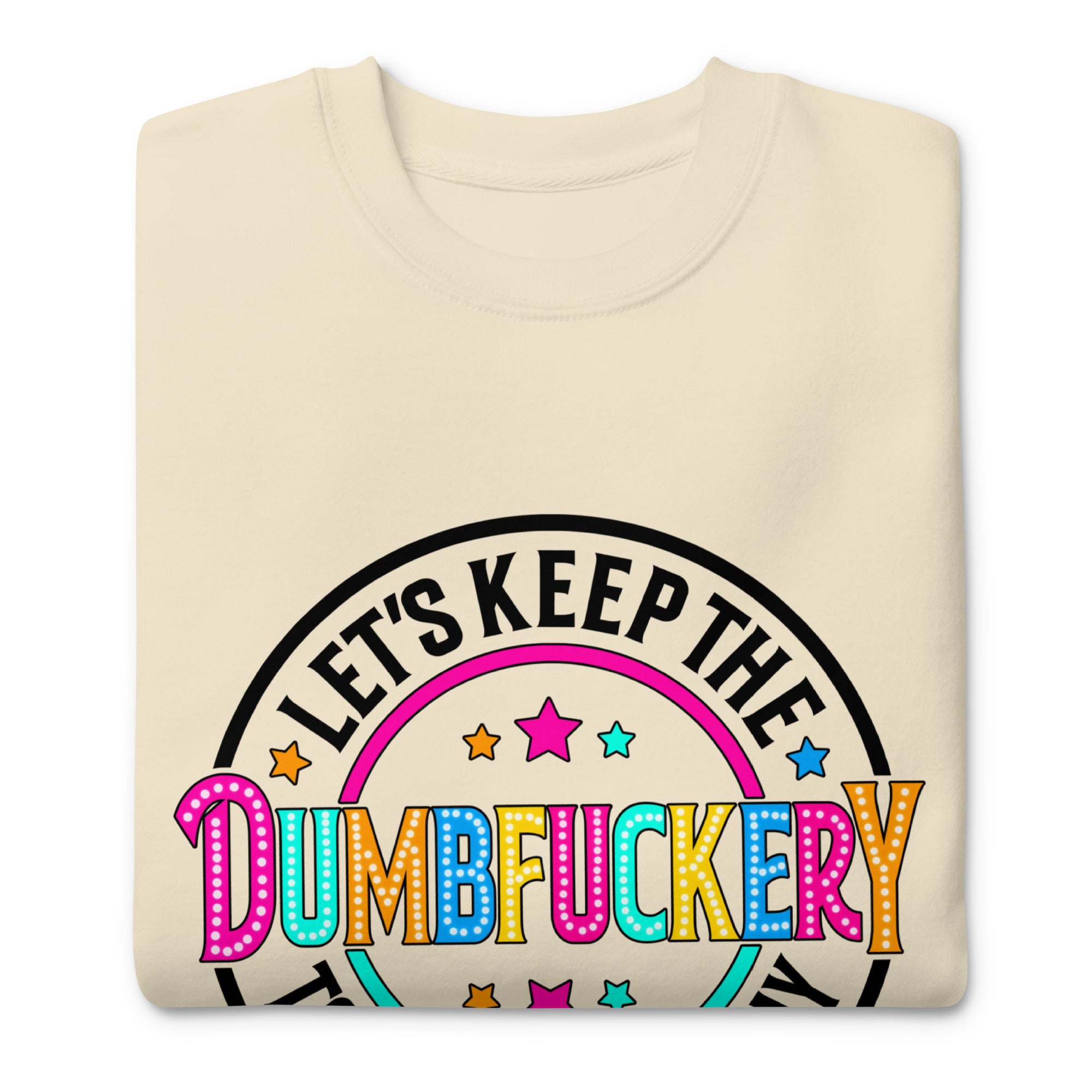 DumbFuckery Unisex Premium Sweatshirt-Phoenix Styles