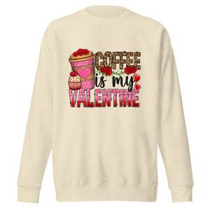 Coffee Is My Valentine Unisex Premium Sweatshirt-Phoenix Styles