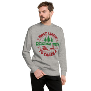 Most Likely To Crash A Christmas Party Unisex Premium Sweatshirt-Phoenix Styles