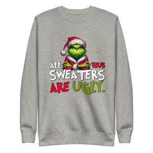 All Your Sweaters Are Ugly Unisex Premium Sweatshirt-Phoenix Styles