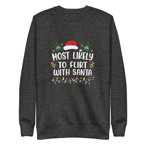 Most Likely To Flirt With Santa Premium Sweatshirt-Phoenix Styles