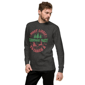 Most Likely To Crash A Christmas Party Unisex Premium Sweatshirt-Phoenix Styles