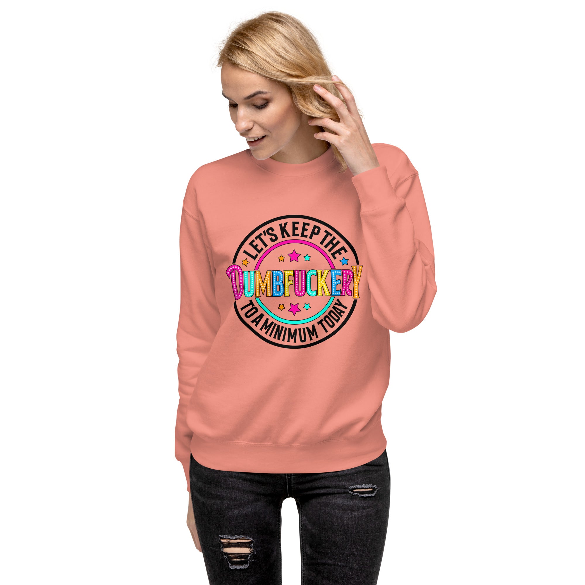 DumbFuckery Unisex Premium Sweatshirt-Phoenix Styles