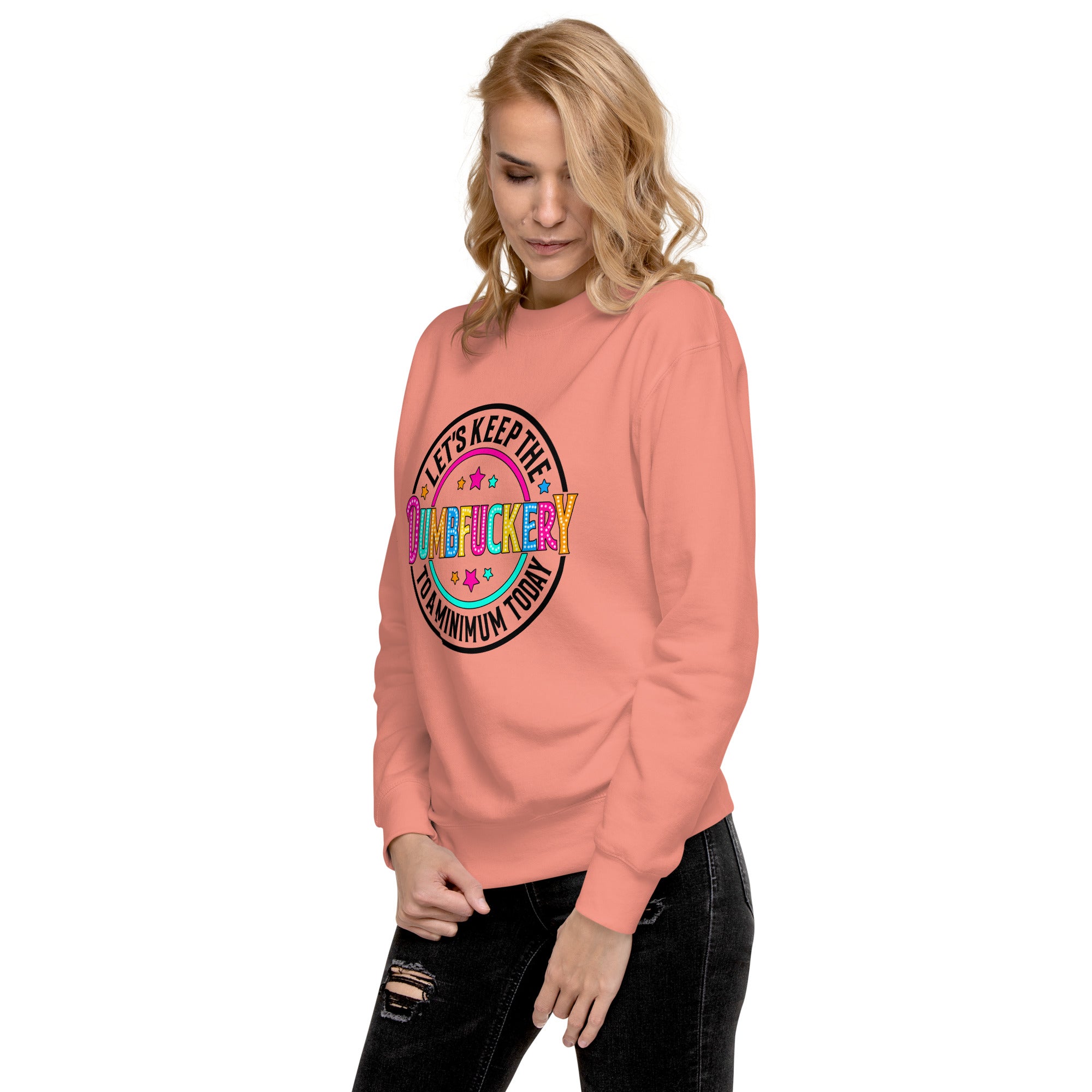 DumbFuckery Unisex Premium Sweatshirt-Phoenix Styles