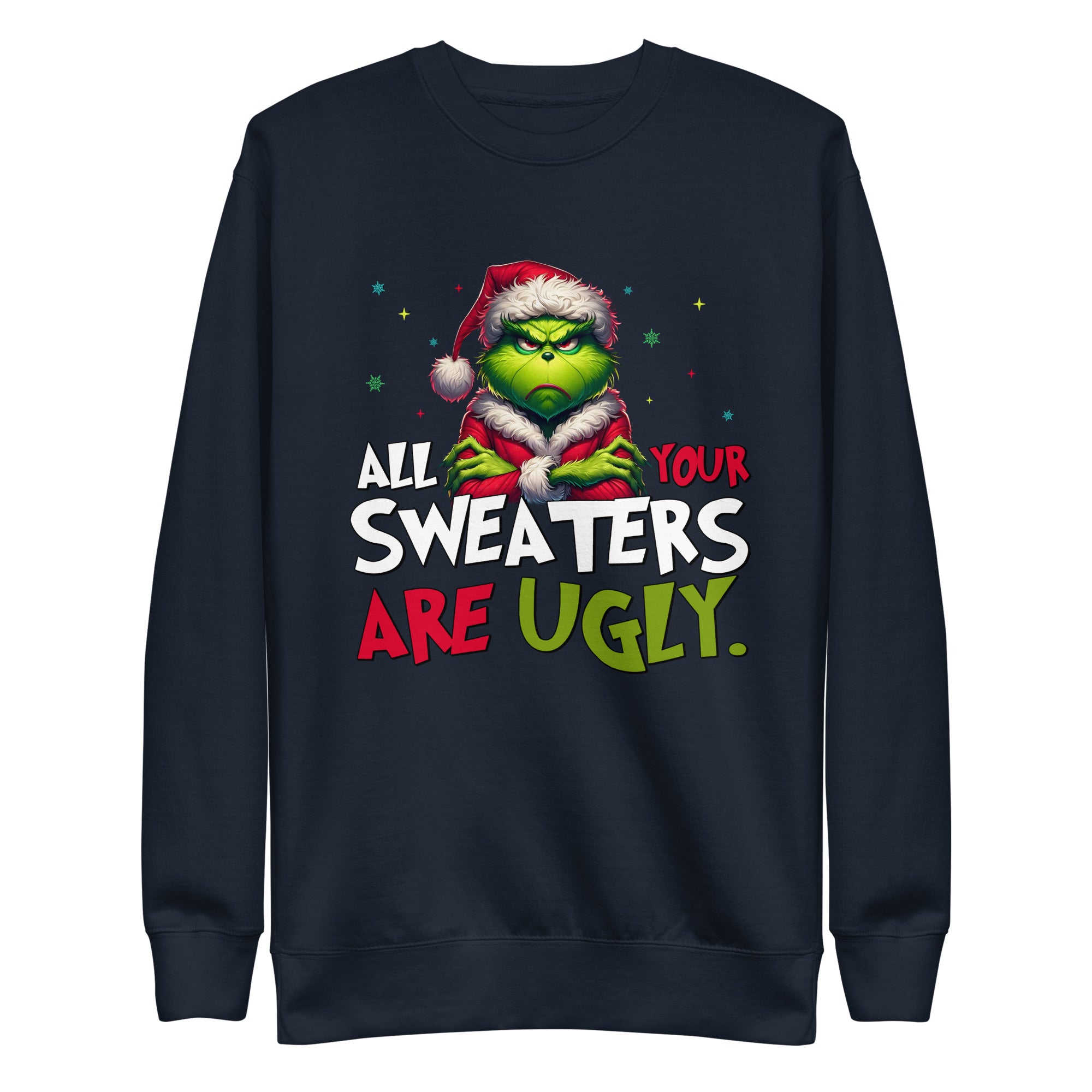 All Your Sweaters Are Ugly Unisex Premium Sweatshirt-Phoenix Styles