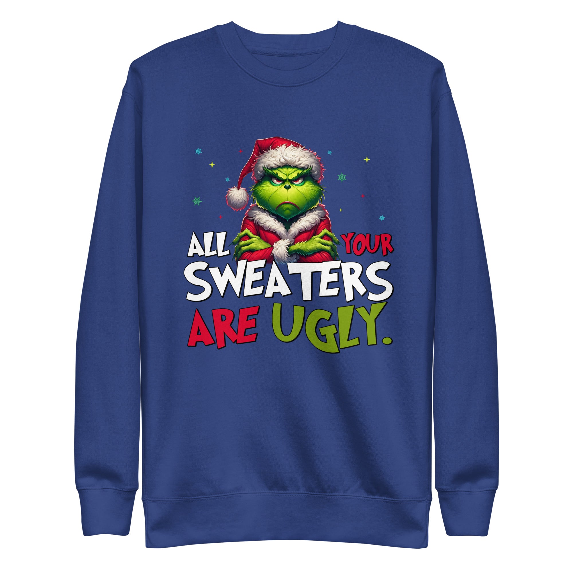 All Your Sweaters Are Ugly Unisex Premium Sweatshirt-Phoenix Styles