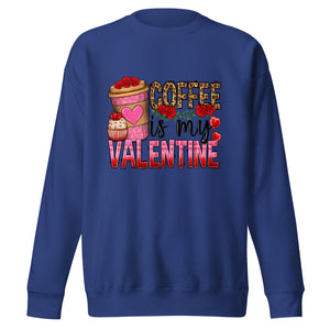 Coffee Is My Valentine Unisex Premium Sweatshirt-Phoenix Styles