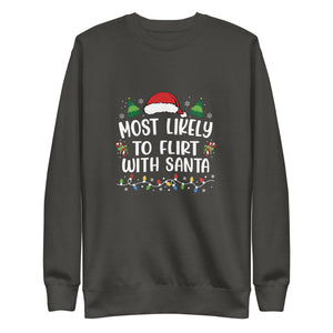 Most Likely To Flirt With Santa Premium Sweatshirt-Phoenix Styles