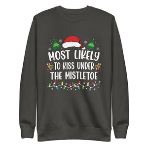 Most Likely To Kiss Under The Mistletoe Premium Sweatshirt-Phoenix Styles