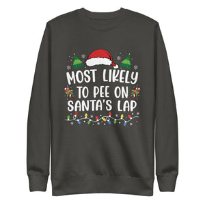 Most Likely To Pee On Santa's Lap Premium Sweatshirt-Phoenix Styles