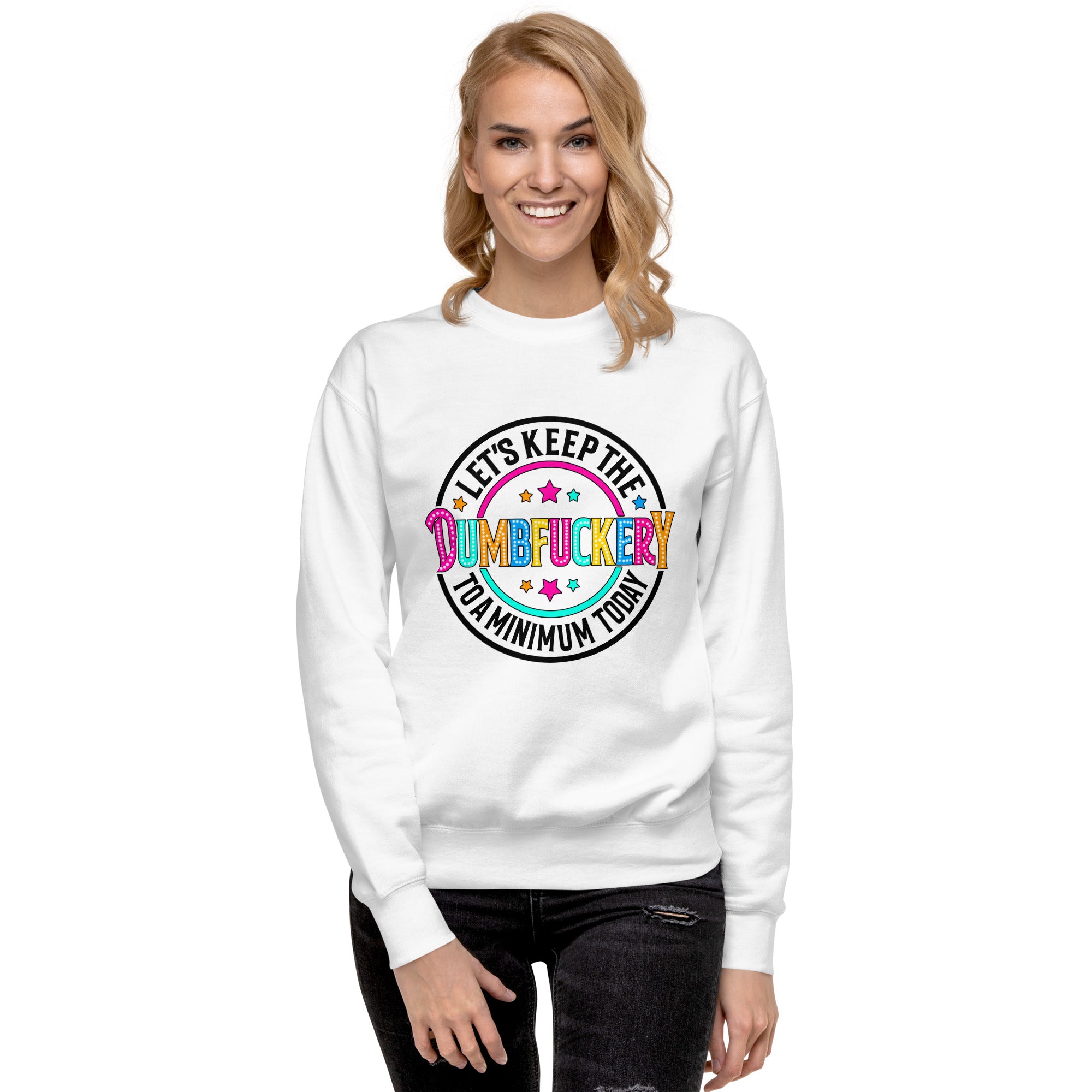 DumbFuckery Unisex Premium Sweatshirt-Phoenix Styles