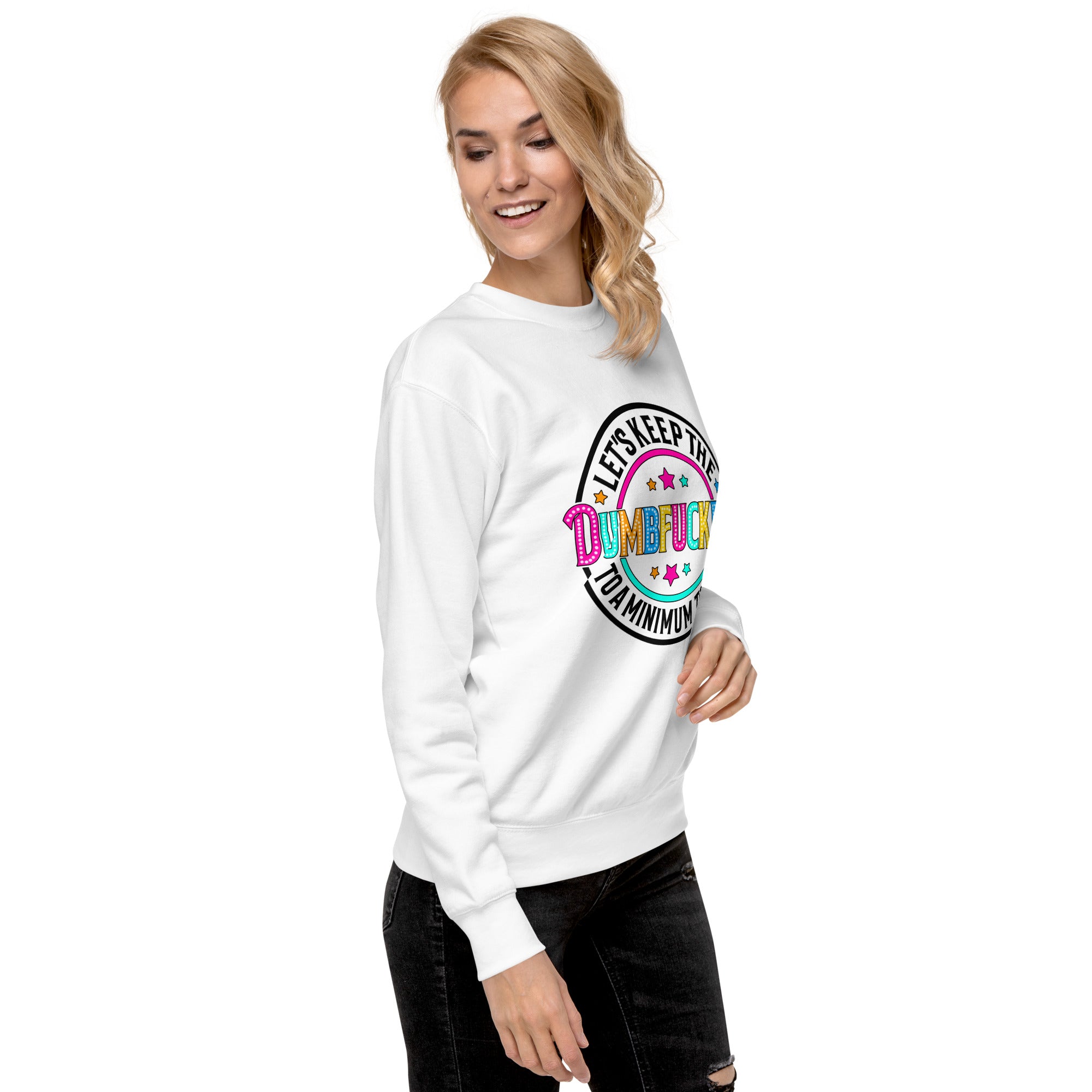 DumbFuckery Unisex Premium Sweatshirt-Phoenix Styles