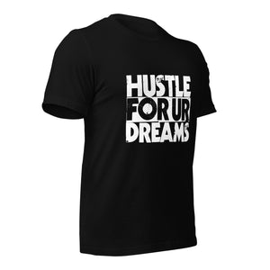 Hustle For Ur Dreams Unisex t-shirt-Phoenix Styles