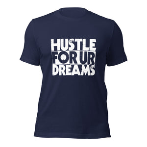 Hustle For Ur Dreams Unisex t-shirt-Phoenix Styles