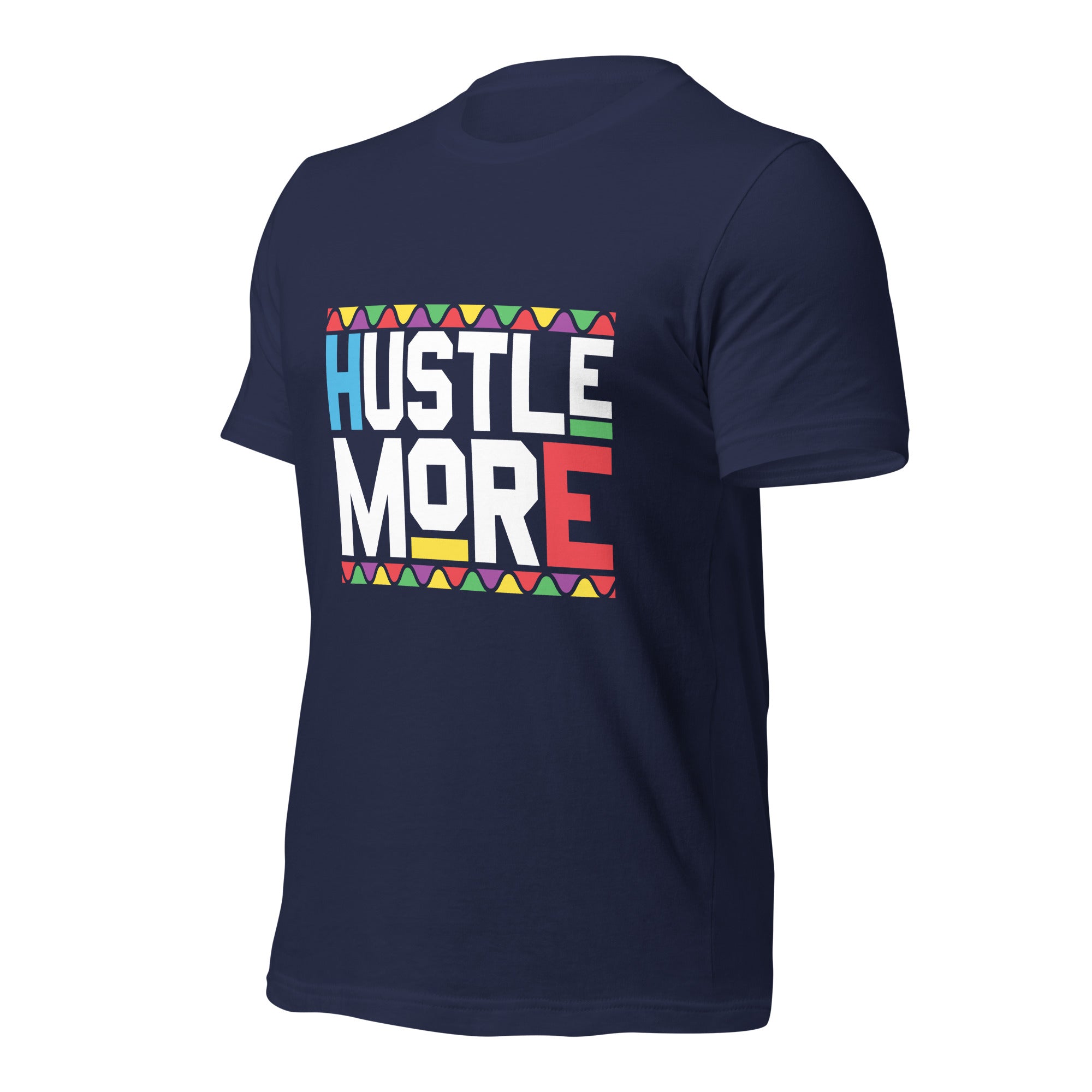 Hustle More Unisex t-shirt-Phoenix Styles