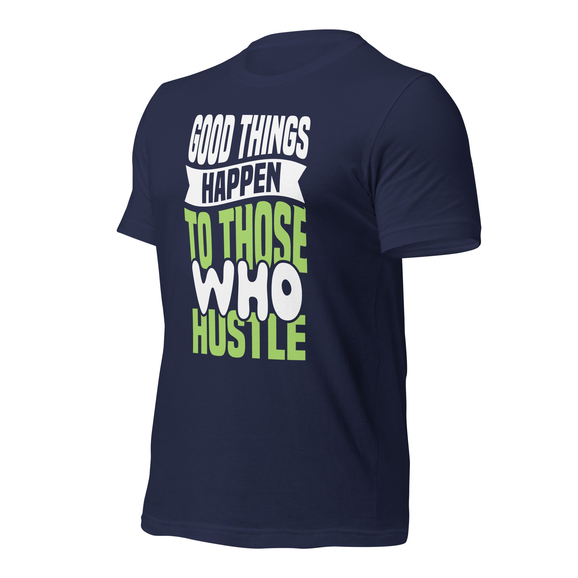 Good Things Happen to Those Who Hustle t-shirt-Phoenix Styles