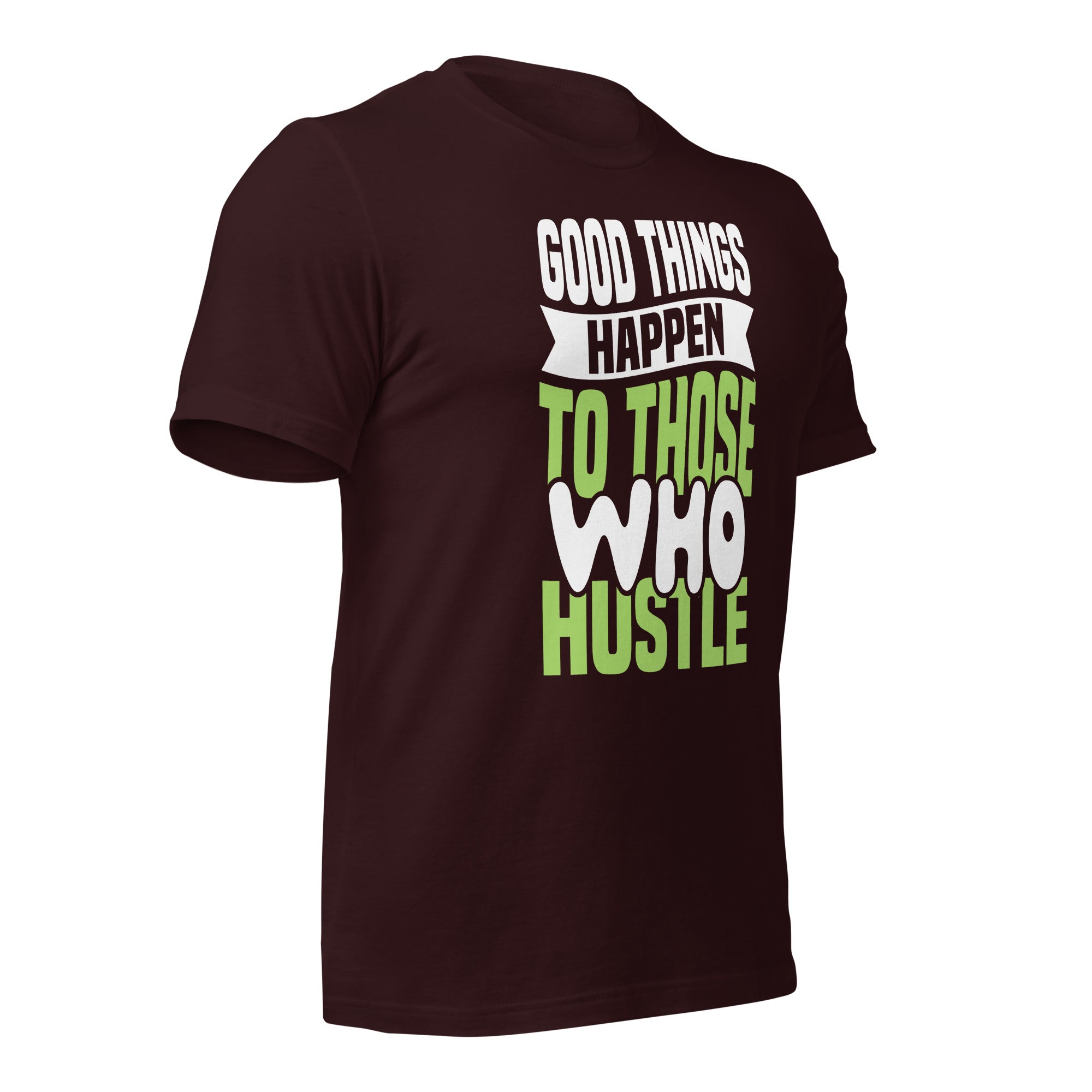 Good Things Happen to Those Who Hustle t-shirt-Phoenix Styles