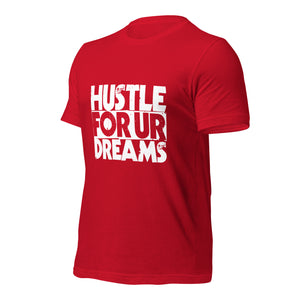 Hustle For Ur Dreams Unisex t-shirt-Phoenix Styles