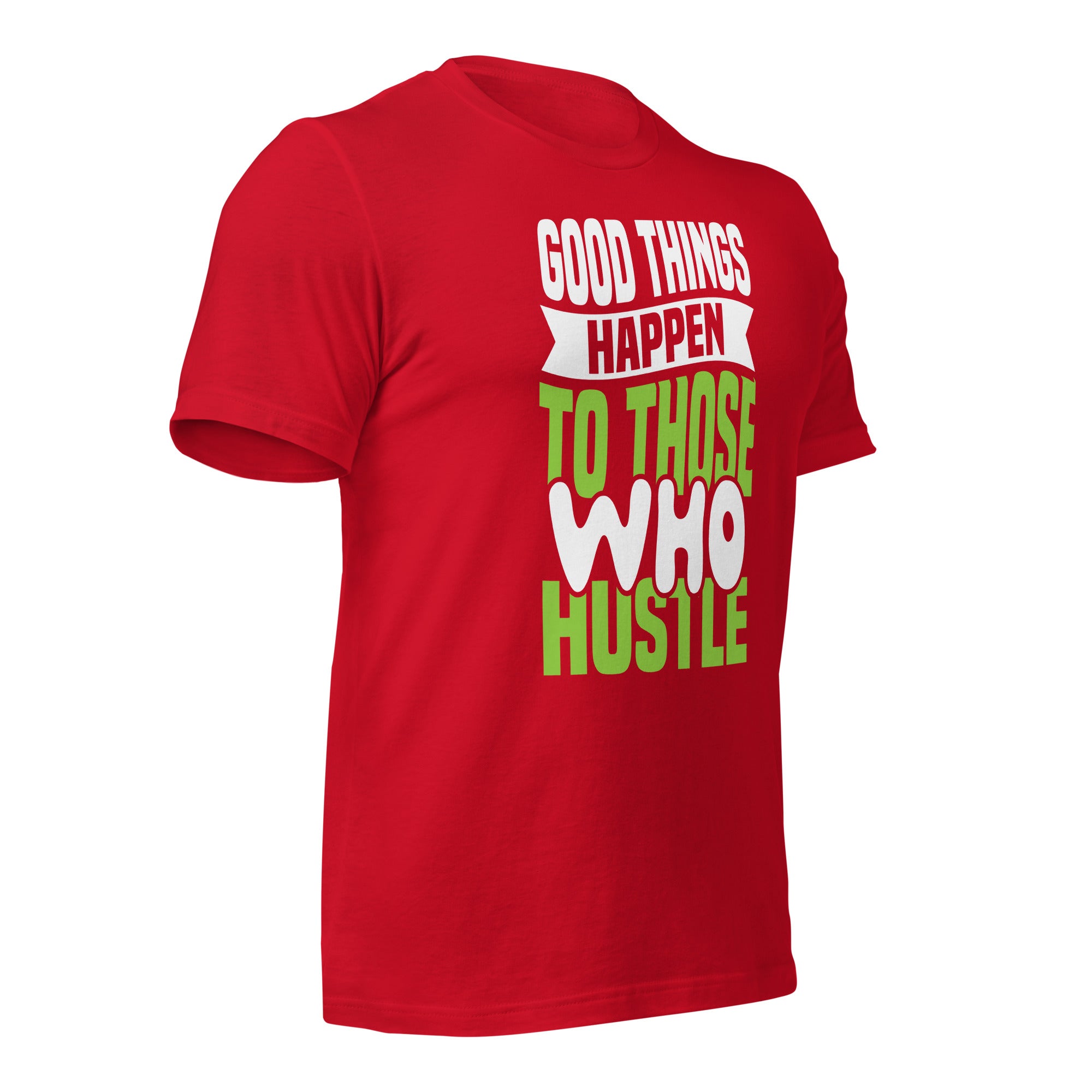 Good Things Happen to Those Who Hustle t-shirt-Phoenix Styles