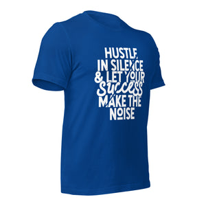 Hustle In Silence Unisex t-shirt-Phoenix Styles