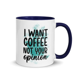 I want Coffee Not Your Opinion Mug-Phoenix Styles