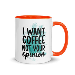 I want Coffee Not Your Opinion Mug-Phoenix Styles