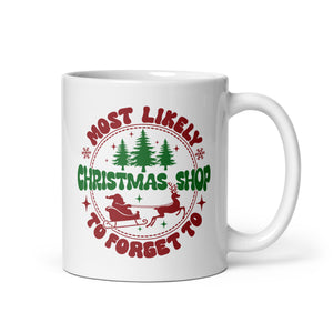 Most Likely To Forget To Christmas Shop White glossy mug-Phoenix Styles