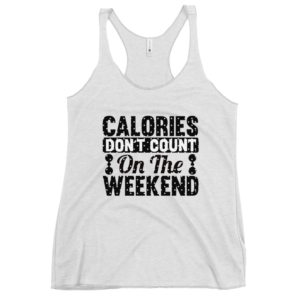 Calories Count On The Weekend Women's Racerback Tank-Phoenix Styles