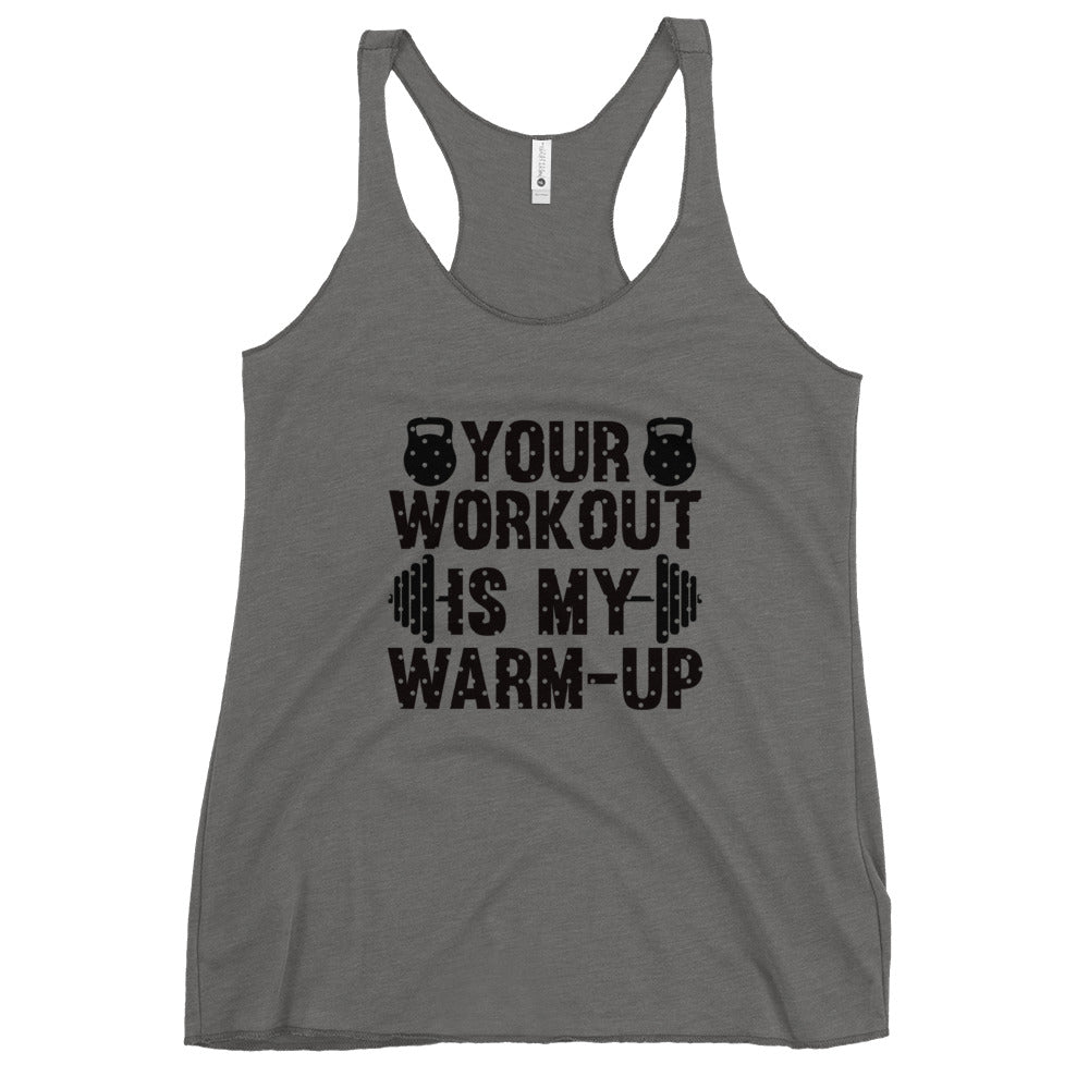 Your Work is My Warm Up Women's Racerback Tank-Phoenix Styles