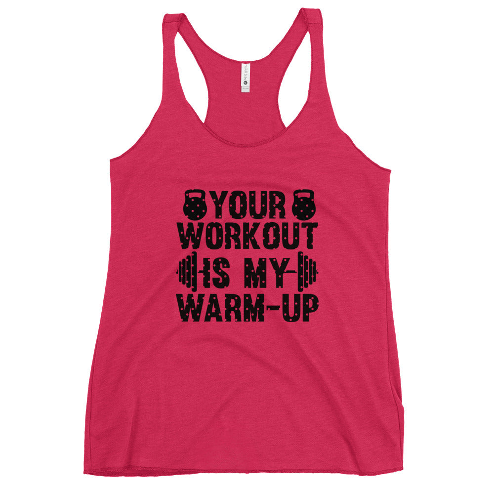 Your Work is My Warm Up Women's Racerback Tank-Phoenix Styles