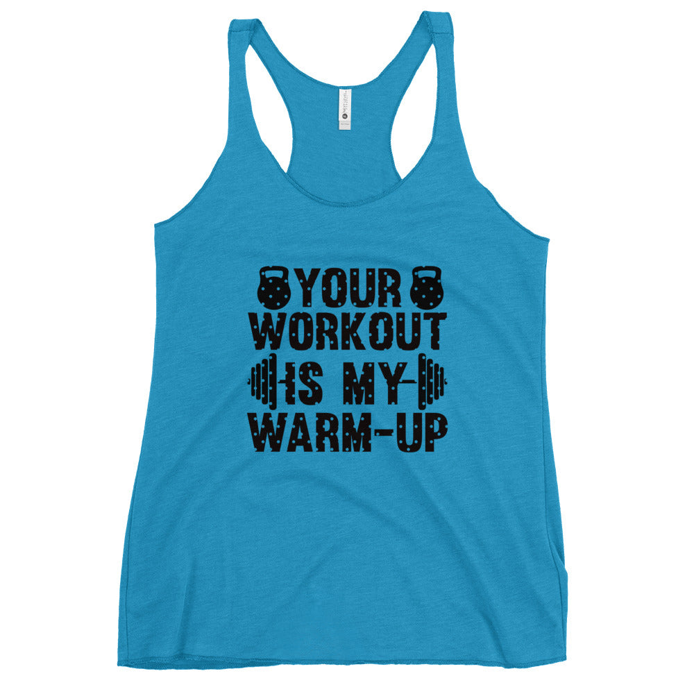 Your Work is My Warm Up Women's Racerback Tank-Phoenix Styles