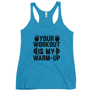 Your Work is My Warm Up Women's Racerback Tank-Phoenix Styles