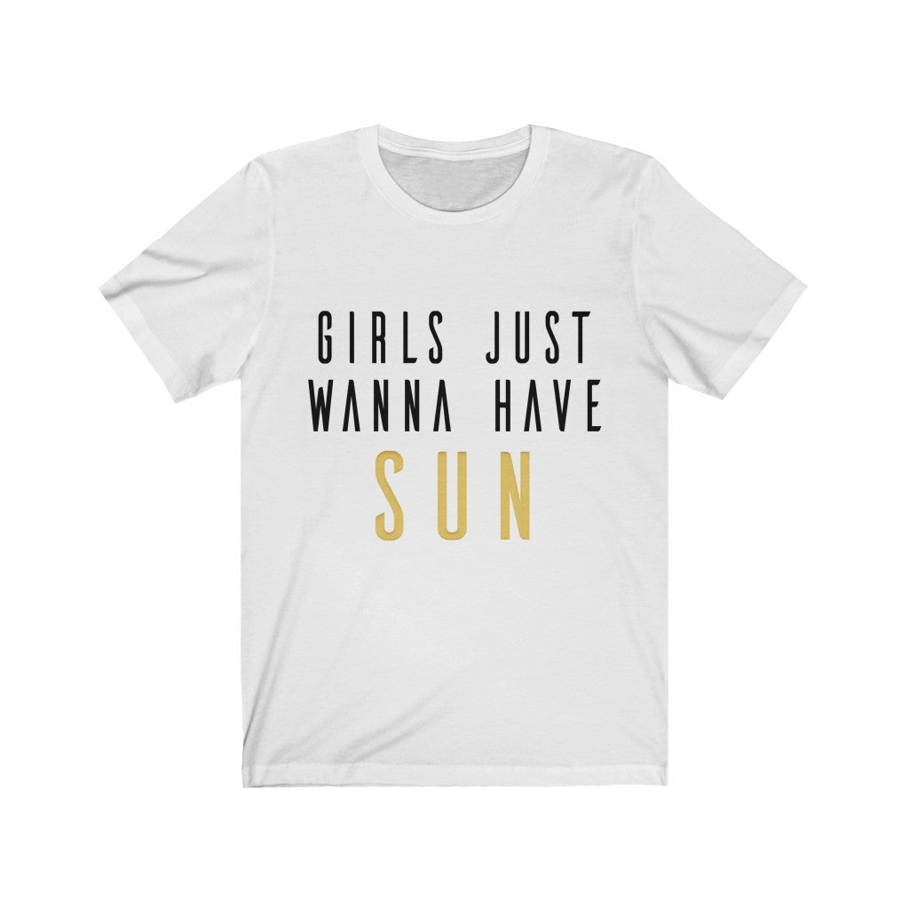 Girls Just Wanna Have Sun Jersey Short Sleeve Tee-Phoenix Styles