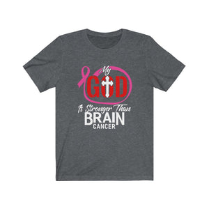 My God Is Stronger Than Brain Cancer Unisex Jersey Short Sleeve Tee-Phoenix Styles