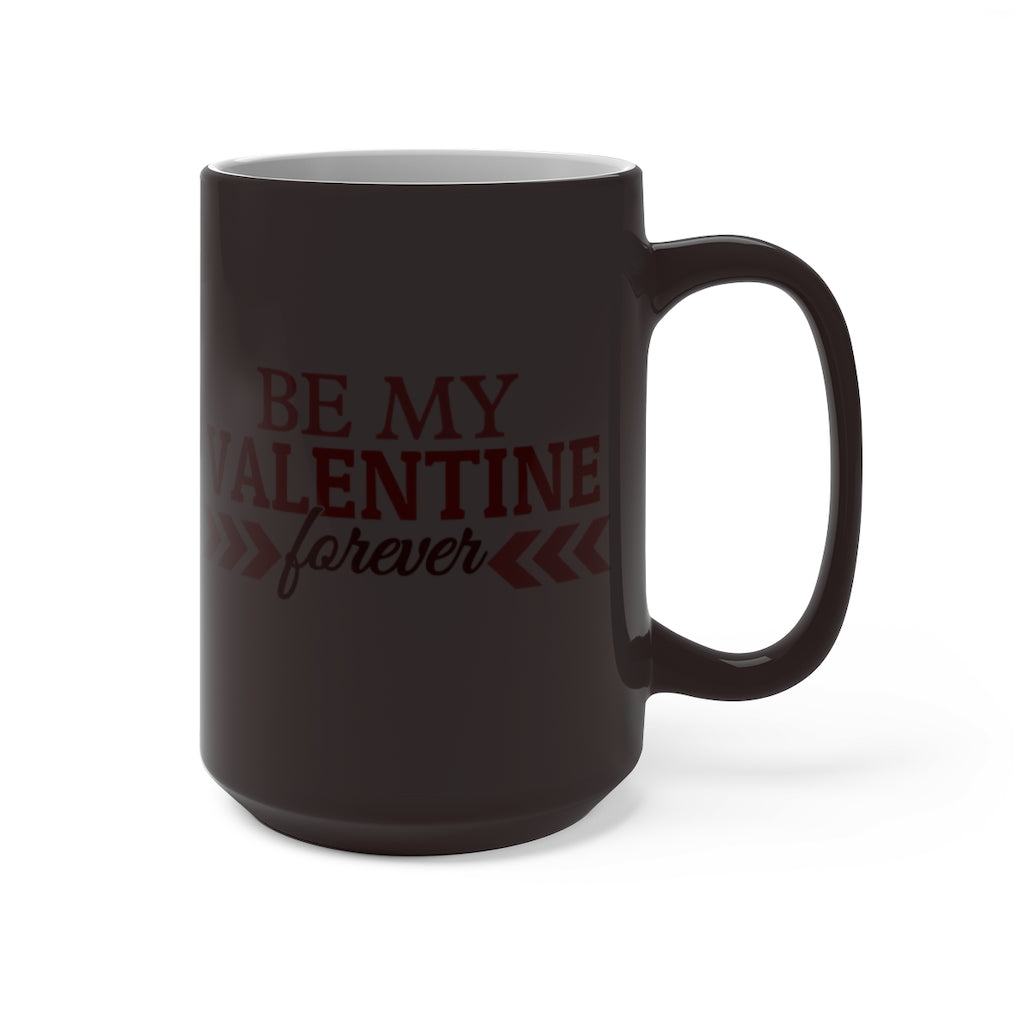 Be My Valentine Forever Color Changing Mug - Magic Mug - Unique Coffee Mug - Ceramic Coffee Mug - Valentines Day Mug - Best Friend Gift-Phoenix Styles