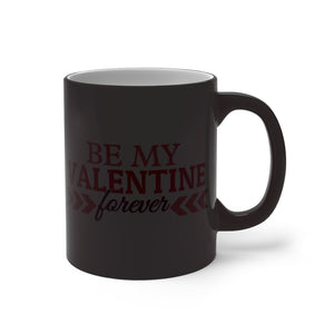 Be My Valentine Forever Color Changing Mug - Magic Mug - Unique Coffee Mug - Ceramic Coffee Mug - Valentines Day Mug - Best Friend Gift-Phoenix Styles