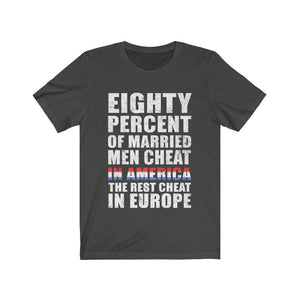 Eighty Percent Of Married Men Cheat In America Tee-Phoenix Styles