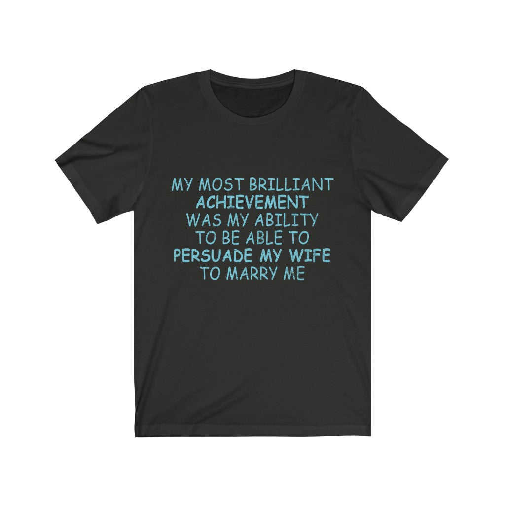 My Most Brilliant Achievement Was My Wife Tee-Phoenix Styles