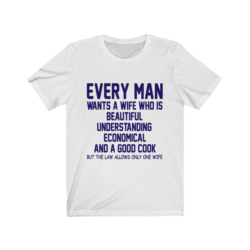 Every Man Wants A Wife Tee-Phoenix Styles