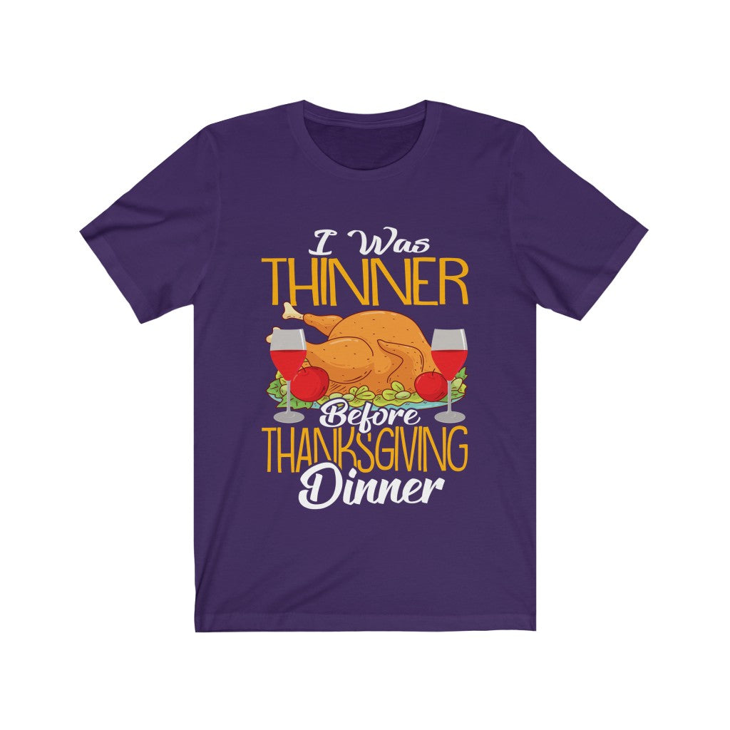 I Was Thinner Before Thanksgiving Dinner Unisex Jersey Short Sleeve Tee-Phoenix Styles