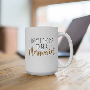 Today I Choose To Be A Mermaid Mug-Phoenix Styles