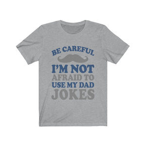 I'm Not Afraid To Use My Dad Jokes Tee-Phoenix Styles