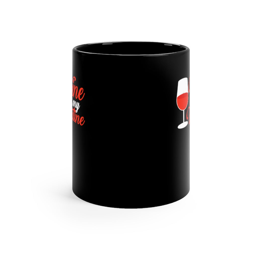 Wine Is My Valentine | Valentine's Day| Love Black Mug 11oz-Phoenix Styles