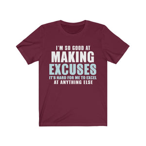 I'M So Good At Making Excuses Tee-Phoenix Styles