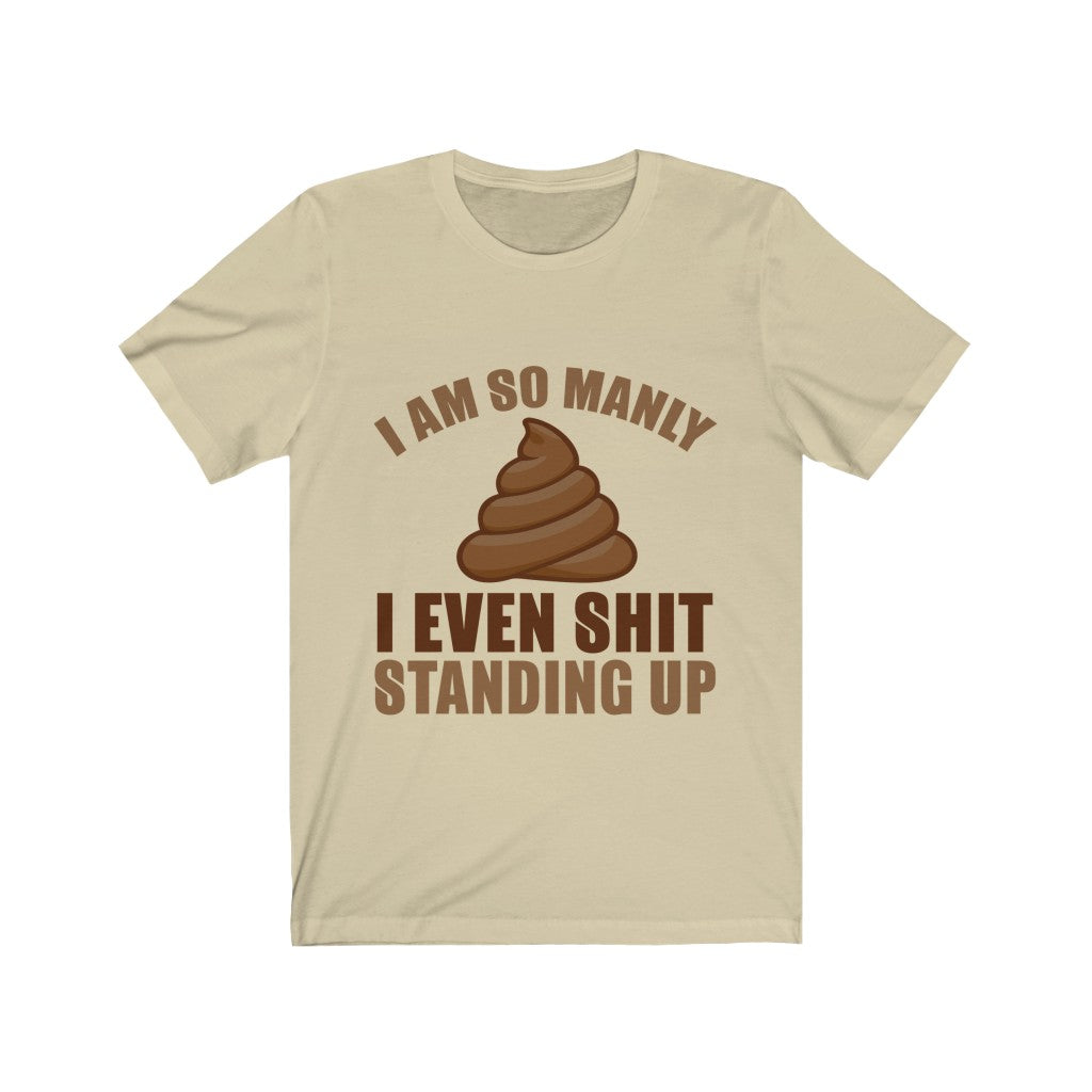 I Even Shit Standing Up Tee-Phoenix Styles