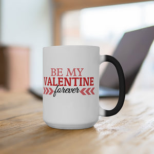 Be My Valentine Forever Color Changing Mug - Magic Mug - Unique Coffee Mug - Ceramic Coffee Mug - Valentines Day Mug - Best Friend Gift-Phoenix Styles