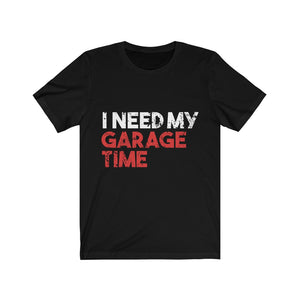 I Need My Garage Time Jersey Short Sleeve Tee-Phoenix Styles