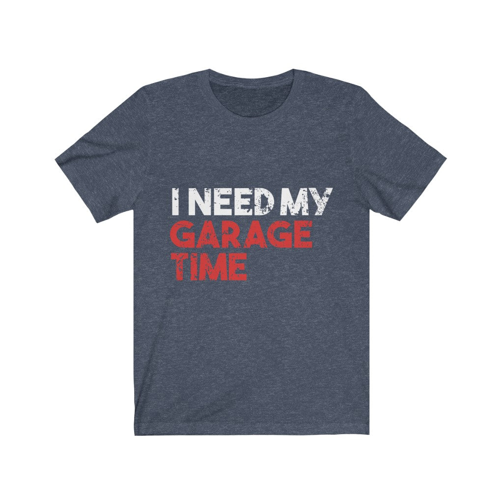 I Need My Garage Time Jersey Short Sleeve Tee-Phoenix Styles