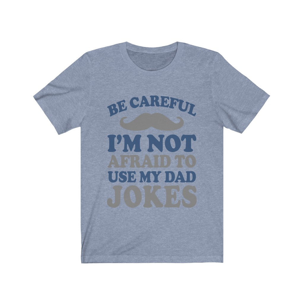 I'm Not Afraid To Use My Dad Jokes Tee-Phoenix Styles